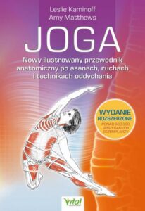 Okładka: Joga. Nowy ilustrowany przewodnik anatomiczny po asanach, ruchach i technikach oddychania