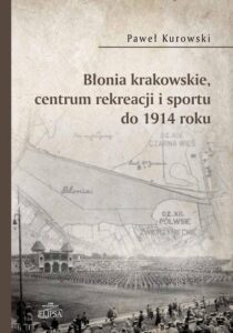 Okładka: Błonia krakowskie centrum rekreacji i sportu do 1914 roku