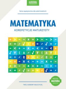 Okładka: Matematyka Korepetycje maturzysty. CEL: MATURA