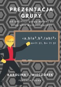 Okładka: Prezentacja grupy - od definicji grupy wolnej do programu wyznaczajacego