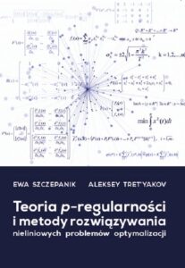 Okładka: Teoria p-regularności i metody rozwiązywania nieliniowych problemów optymalizacji