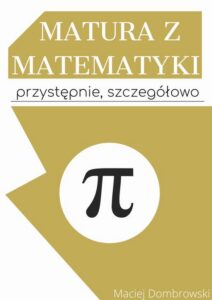 Okładka: Matura z matematyki: przystępnie, szczegółowo Vademecum z zakresu podstawowego