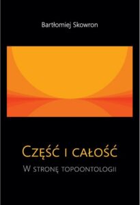 Okładka: Część i całość. W stronę topoontologii
