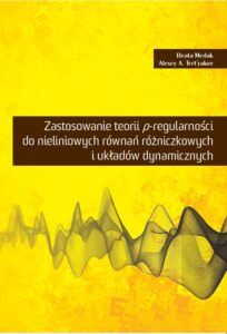 Okładka: Zastosowanie p-regularności do nieliniowych równań różniczkowych i układów dynamicznych