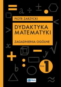 Okładka: Dydaktyka matematyki Tom 1. Zagadnienia ogólne