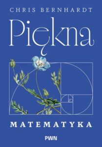 Okładka: Piękna matematyka. Zaskakująco proste pomysły stojące za rewolucją cyfrową w naszym życiu, pracy i komunikacji