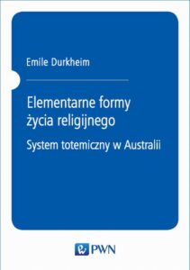 Okładka: Elementarne formy życia religijnego. System totemiczny w Australii