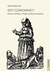 Okładka: Kot czarownicy. Demon osobisty w Anglii wczesnonowożytnej