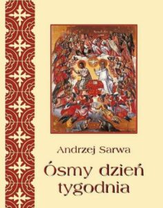 Okładka: Ósmy dzień tygodnia. Eschatologia Kościoła Wschodniego. Rzeczy ostateczne człowieka i świata w wierzeniach Kościołów wschodnich tradycji bizantyjskiej