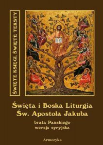 Okładka: Święta i Boska Liturgia Świętego Apostoła Jakuba, brata Pańskiego i pierwszego biskupa Jerozolimy. Wersja syryjska