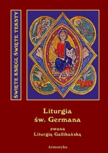 Okładka: Święta i boska liturgia błogosławionego ojca naszego Germana, biskupa Paryskiego. zwana też Gallikańską liturgią świętą