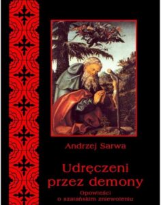 Okładka: Udręczeni przez demony. Opowieści o szatańskim zniewoleniu