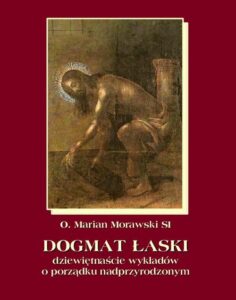 Okładka: Dogmat Łaski. Dziewiętnaście wykładów o porządku nadprzyrodzonym