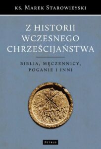 Okładka: Z historii wczesnego chrześcijaństwa. Biblia męczennicy poganie i inni