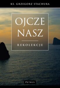 Okładka: Ojcze nasz. Rekolekcje