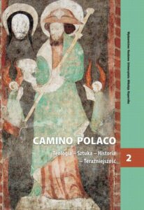 Okładka: Camino Polaco. Teologia - Sztuka - Historia - Teraźniejszość. Tom 2