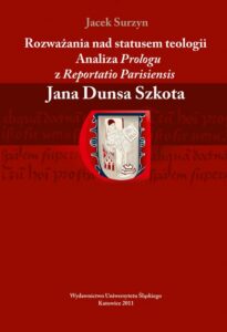 Okładka: Rozważania nad statusem teologii. Analiza „Prologu” z „Reportatio Parisiensis” Jana Dunsa Szkota