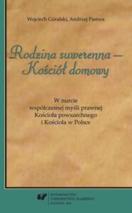 Okładka: „Rodzina suwerenna - Kościół domowy”. W nurcie współczesnej myśli prawnej Kościoła powszechnego i Kościoła w Polsce