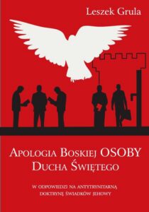 Okładka: Apologia Boskiej Osoby Ducha Świętego w odpowiedzi na antytrynitarną doktrynę Świadków Jehowy