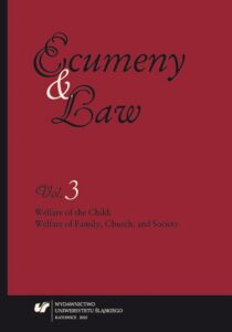 Okładka: Ecumeny and Law 2015, Vol. 3: Welfare of the Child: Welfare of Family, Church, and Society