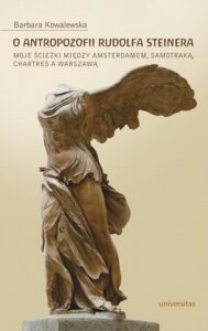 Okładka: O antropozofii Rudolfa Steinera. Moje ścieżki między Amsterdamem, Samotraką, Chartres a Warszawą