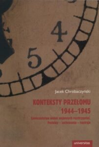 Okładka: Konteksty przełomu 1944-1945. Społeczeństwo wobec wojennych rozstrzygnięć