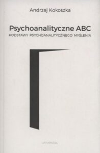 Okładka: Psychoanalityczne ABC. Podstawy psychoanalitycznego myślenia