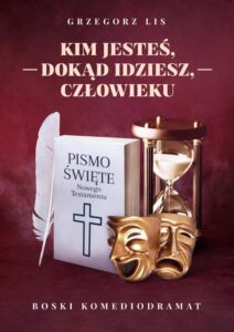 Okładka: Kim jesteś, dokąd idziesz, człowieku. Boski komediodramat