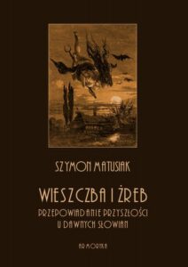Okładka: Wieszczba i żreb. Przepowiadanie przyszłości u dawnych Słowian