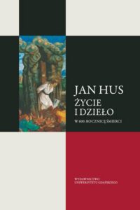 Okładka: Jan Hus. Życie i dzieło. W 600. rocznicę śmierci