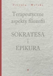 Okładka: Terapeutyczne aspekty filozofii Sokratesa i Epikura