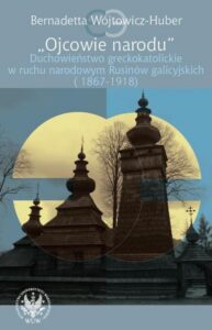 Okładka: Ojcowie narodu. Duchowieństwo greckokatolickie w ruchu narodowym Rusinów galicyjskich (1867-1918)