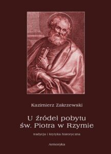 Okładka: U źródeł pobytu św. Piotra w Rzymie. Tradycja i krytyka historyczna