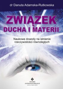 Okładka: Związek ducha i materii. Naukowe dowody na istnienie rzeczywistości równoległych