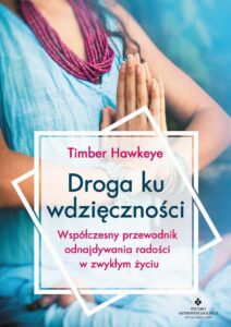 Okładka: Droga ku wdzięczności. Współczesny przewodnik odnajdywania radości w zwykłym życiu