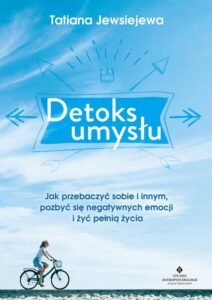 Okładka: Detoks umysłu. Jak przebaczyć sobie i innym, pozbyć się negatywnych emocji i żyć pełnią życia
