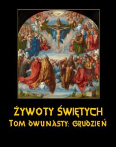 Okładka: Żywoty Świętych Pańskich. Tom Dwunasty. Grudzień