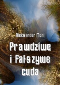 Okładka: Prawdziwe i fałszywe cuda
