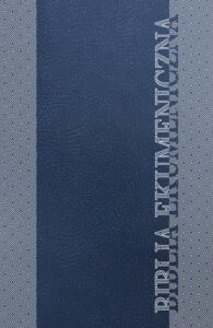Okładka: Biblia Ekumeniczna. Pismo Święte Starego i Nowego Testamentu z księgami deuterokanonicznymi
