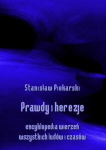 Okładka: Prawdy i herezje. Encyklopedia wierzeń wszystkich ludów i czasów