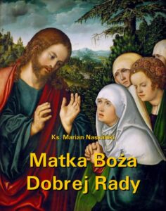 Okładka: Matka Boża Dobrej Rady. Z dodatkiem modlitw do Najświętszej Maryi Panny