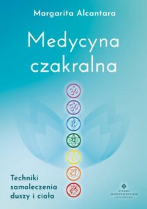 Okładka: Medycyna czakralna. Techniki samoleczenia duszy i ciała