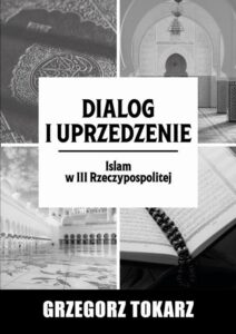 Okładka: Dialog i uprzedzenie. Islam w III Rzeczypospolitej