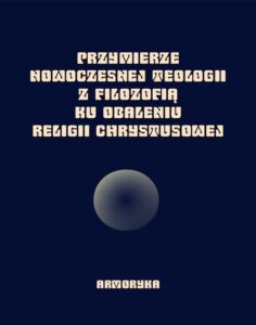 Okładka: Przymierze nowoczesnej teologii z filozofią ku obaleniu Religii Chrystusowej