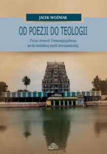 Okładka: Od poezji do teologii. Perija tirumoli Tirumangejjalwara na tle tamilskiej myśli śriwisznuickiej