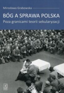 Okładka: Bóg a sprawa polska. Poza granicami teorii sekularyzacji