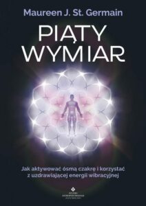 Okładka: Piąty Wymiar. Jak aktywować ósmą czakrę i korzystać z uzdrawiającej energii wibracyjnej