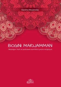 Okładka: Bogini Marijamman.. Mitologia i kult na podstawie tamilskich pieśni religijnych