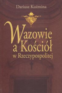 Okładka: Wazowie a Kościół w Rzeczypospolitej