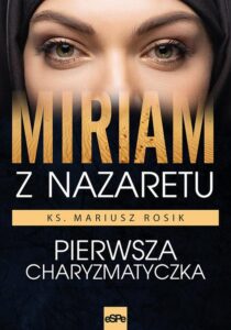 Okładka: Miriam z Nazaretu. Pierwsza charyzmatyczka